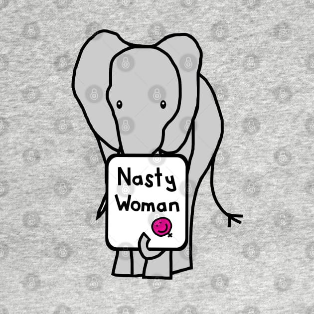 Elephant with Nasty Woman Sign by ellenhenryart